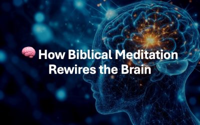 How Biblical Meditation Rewires the Brain
